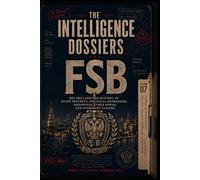 THE INTELLIGENCE DOSSIERS: FSB: The State Security Continuum