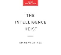The Intelligence Heist The Inside Story of the Theft That Built AI - Ed Newton-Rex - PublicAffairs - ebook (ePub) - Livre