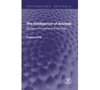 The Intelligence of Animals Studies in Comparative Psychology - Frances Pitt - Routledge - ebook (ePub) - Livre