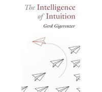 The Intelligence of Intuition