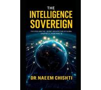 The Intelligence Sovereign: Inside Five Eyes and the Secret Architecture of Global Intelligence