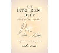 The Intelligent Body: The Real Reason For Obesity