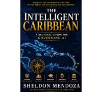 The Intelligent Caribbean: A Regional Vision for Governing AI