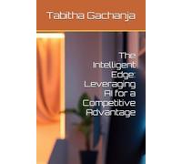 The Intelligent Edge: Leveraging AI for a Competitive Advantage