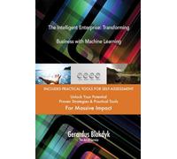 The Intelligent Enterprise: Transforming Business with Machine Learning