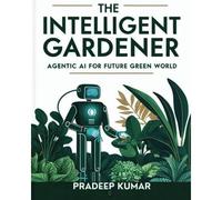 The Intelligent Gardener: Agentic Ai For Future Green World: Ai