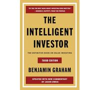 The Intelligent Investor Third Edition: The Timeless Guide to Value Investing and Financial Wisdom for a Volatile Market