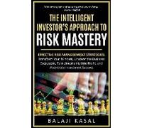 The Intelligent Investor's Approach To Risk Mastery