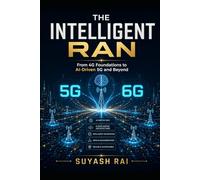 THE INTELLIGENT RAN: From 4G Foundations to AI-Driven 5G and Beyond