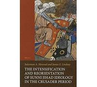 The Intensification And Reorientation Of Sunni Jihad Ideology In The Crusader Period