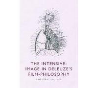 The Intensive-Image In Deleuze's Film-Philosophy