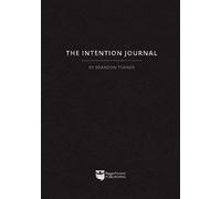 The Intention Journal: The Powerful, Research-backed Planner for Achieving Your Big Investing Goals in Just Ninety Days