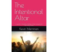 The Intentional Altar: a guide to leading children when praying for the Holy Ghost
