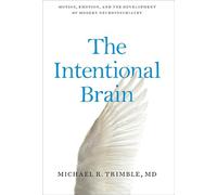 The Intentional Brain: Motion, Emotion, and the Development of Modern Neuropsychiatry