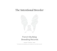 The Intentional Breeder: French Bulldog Breeding Records - Single Litter Edition