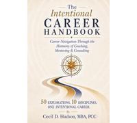 The Intentional Career Handbook: Career Navigation Through the Harmony of Coaching, Mentoring & Consulting