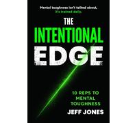 The Intentional Edge: 10 Reps To Mental Toughness