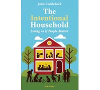 The Intentional Household: Living as if People Matter
