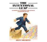 The Intentional Leap: Lessons & Learnings for Newer Entrepreneurs