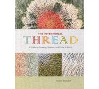 The Intentional Thread: A Guide to Drawing, Gesture, and Color in Stitch NEUF