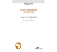 The inter-burundian negotiations A long walk towards peace - Pierre Buyoya - L'harmattan - broché - Essai