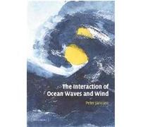 The Interaction of Ocean Waves and Wind Peter Janssen (Auteur)