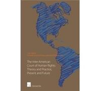 The InterAmerican Court of Human Rights 2015 Theory and Practice Present and Future by Edited by Yves Haeck & Edited by Oswaldo Ruiz Chiriboga & Edited b Edited by Yves Haeck Edited by Oswaldo Ruiz Ch