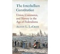 The Interbellum Constitution - Alison L. LaCroix - Yale University Press - Livre en Anglais - Hardback Alison L. LaCroixAlison L. LaCroix (Auteur)