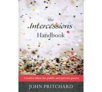 The Intercessions Handbook: Creative Ideas For Public And Private Prayer (Reissue) (Paperback) John Pritchard, (Auteur)