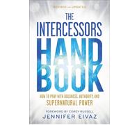 The Intercessors Handbook How to Pray with Boldness, Authority, and Supernatural Power - Jennifer Eivaz - Baker publishing group - ebook (ePub) - Livre