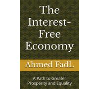 The Interest-Free Economy: A Path To Greater Prosperity And Equality