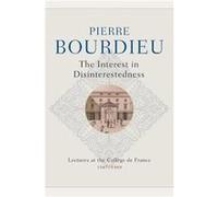 The Interest in Disinterestedness by Pierre College de France Bourdieu Pierre College de France Bourdieu (Auteur)