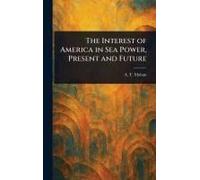The Interest Of America In Sea Power, Present And Future