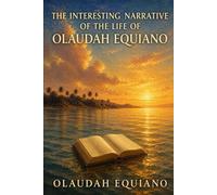 THE INTERESTING NARRATIVE OF THE LIFE OF OLAUDAH EQUIANO