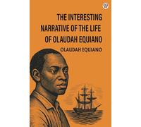 The Interesting Narrative Of The Life Of Olaudah Equiano