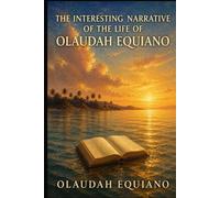 THE INTERESTING NARRATIVE OF THE LIFE OF OLAUDAH EQUIANO