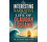 THE INTERESTING NARRATIVE OF THE LIFE OF OLAUDAH EQUIANO