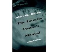 The Interim Pastor's Manual Alan G. Gripe (Auteur)