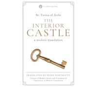 The Interior Castle: A Modern Translation (The Modern Saints Series - Fresh and Faithful Christian Classics) (Revised and Easy-to-Read with Sidenotes)