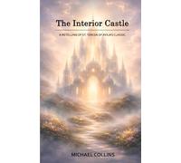 The Interior Castle: A Retelling of St. Teresa of Ávila's Classic