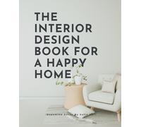The Interior Design Book For A Happy Home