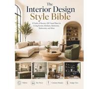 The Interior Design Style Bible: 15 Styles, 8 Rooms, 120 Visual Plans for Living Rooms, Kitchens, Bedrooms, Bathrooms, and More