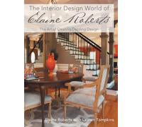 The Interior Design World of Elaine Roberts: The Art of Creating Dazzling Design