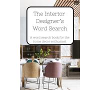 The Interior Designer's Word Search: A Word Search Book For The Home Decor Enthusiast 6x9 50 Pages