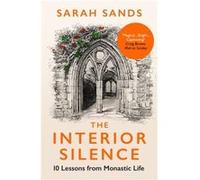 The Interior Silence by Sarah Sands Sarah Sands (Auteur)