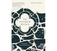 The Interior Silence by Sarah Sands Sarah Sands (Auteur)