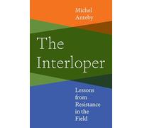 The Interloper: Lessons from Resistance in the Field