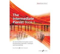 The Intermediate Pianist Book 1: An Intermediate-level Piano Course Incorporating Repertoire, Technique, and Musicianship