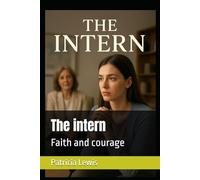 The intern: Faith and courage