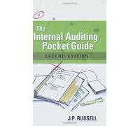 The Internal Auditing Pocket Guide: Preparing, Performing, Reporting and Follow-up